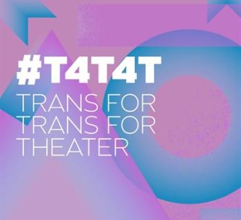 Image on a blue, purple, and pink background reading #T4T4T: Trans For Trans For Theater Photo