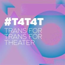 Image on a blue, purple, and pink background reading #T4T4T: Trans For Trans For Theater Photo
